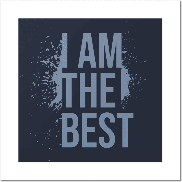 I AM THE BEST Wall Art by FBdesign